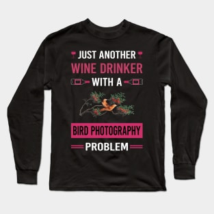 Wine Drinker Bird Photography Bird Watching Birdwatching Long Sleeve T-Shirt